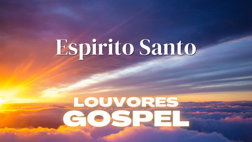 Musicas Gospel –  Louvor e Adoração