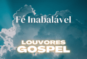 Musicas Gospel –  Louvor e Adoração